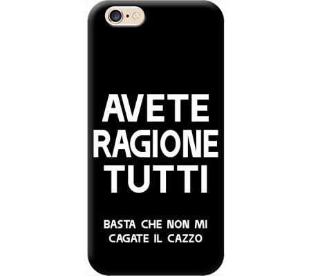 Cover Apple iPhone 6 AVETE RAGIONE TUTTI Bordo Nero