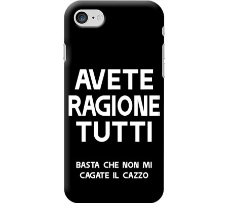 Cover Apple iPhone 7 AVETE RAGIONE TUTTI Bordo Nero