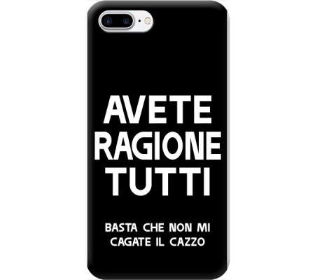 Cover Apple iPhone 8 plus AVETE RAGIONE TUTTI Bordo Nero