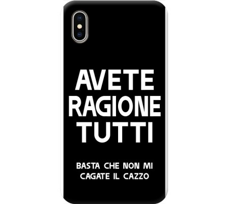 Cover Apple iPhone XS AVETE RAGIONE TUTTI Bordo Nero