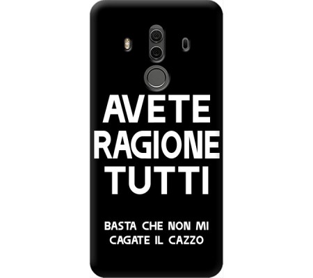 Cover Huawei Mate 10 Pro AVETE RAGIONE TUTTI Bordo Nero